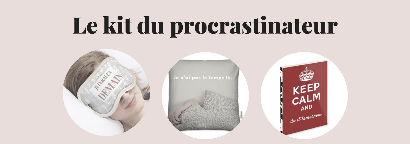kit procrastinateur